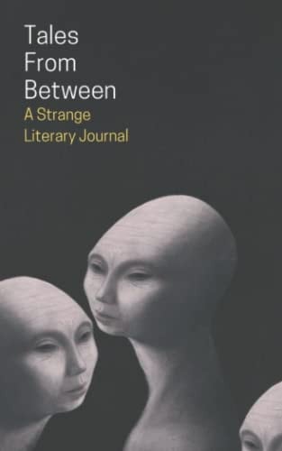 Tales From Between A Strange Literary Journal