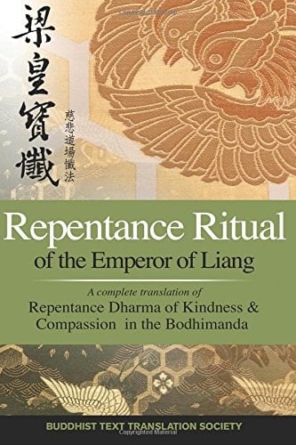 Repentance Ritual of the Emperor of Liang A Complete Translation of Repentance Dharma of Kindness and Compassion in the Bodhimanda