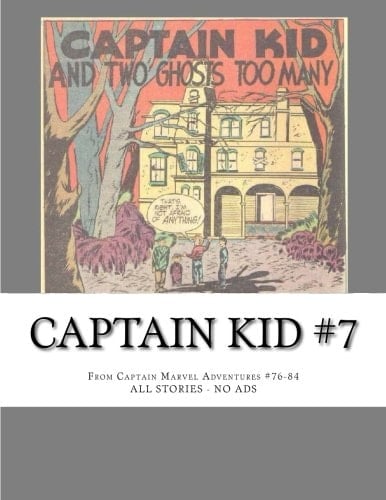 Captain Kid #7 From Captain Marvel Adventures #76-84 --- All Stories - No Ads