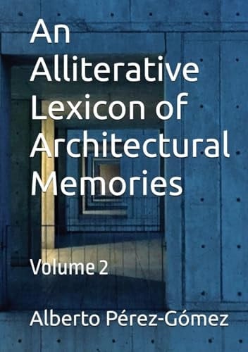 An Alliterative Lexicon of Architectural Memories A Compendious Compendium