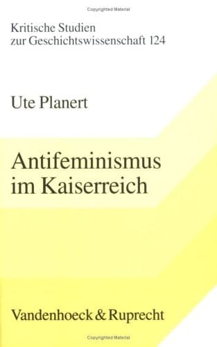 Antifeminismus im Kaiserreich (Schriften Der Finnischen Exegetischen Gesellschaft, 124) (German Edition)