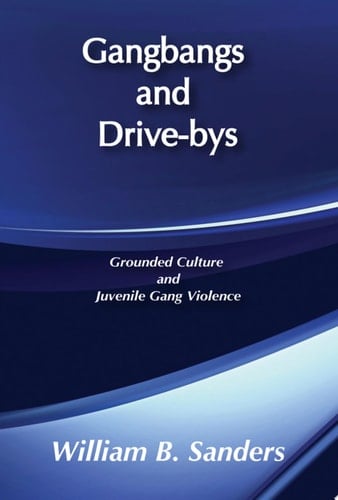 Gangbangs and Drive-Bys Grounded Culture and Juvenile Gang Violence