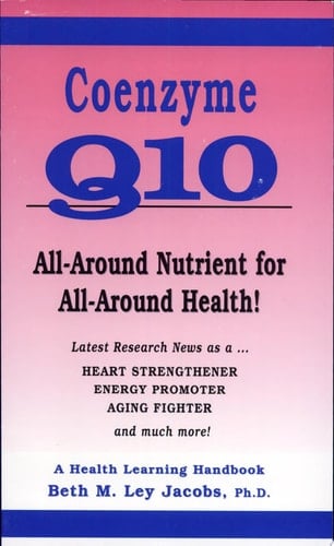 Coenzyme Q10 All-around Nutrient for All-around Health! : Latest Research as a ... Heart Strengthener, Energy Promoter, Aging Fighter, and Much More!