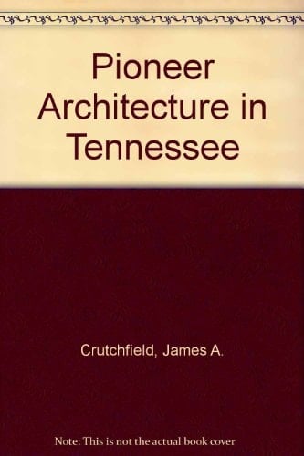 Pioneer Architecture in Tennessee