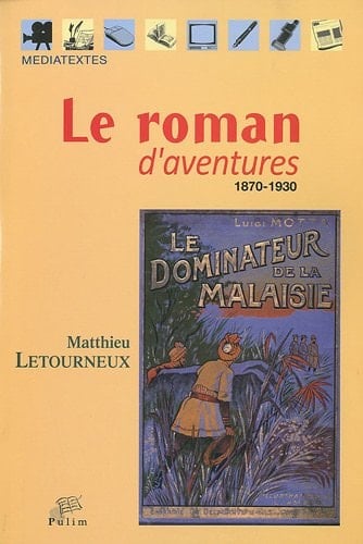 Le roman d'aventures - 1870-1930 (MEDIATEXTES)
