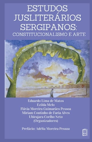 ESTUDOS JUSLITERÁRIOS SERGIPANOS: CONSTITUCIONALISMO E ARTE (Portuguese Edition)