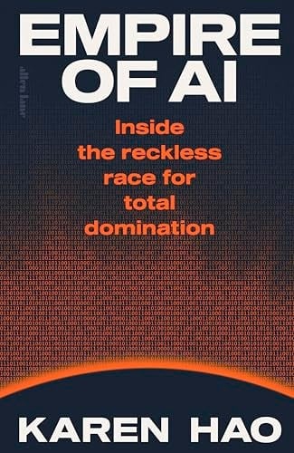 Empire of AI Inside the Race for Total Domination