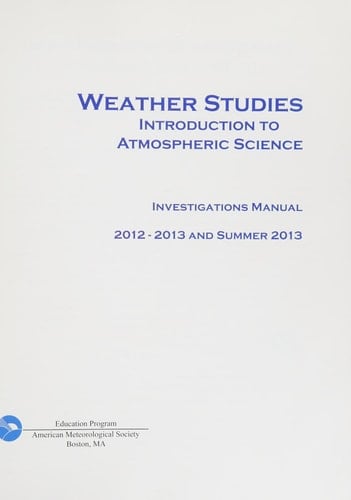 Weather Studies - Investigations Manual Academic Year 2012 - 2013 and Summer 2013