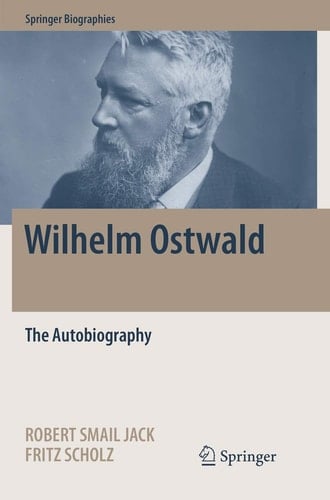Wilhelm Ostwald The Autobiography