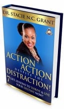 Action Action Despite the Distraction 7 Life Lessons to Thrive and Live Your Destiny Now