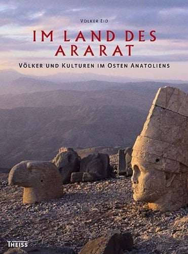 Im Land des Ararat Völker und Kulturen im Osten Anatoliens