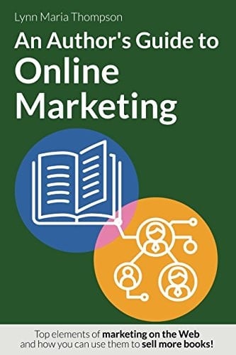 An Author's Guide to Online Marketing Top Elements of Marketing on the Web and How You Can Use Them to Sell More Books