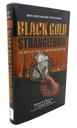 Black Gold Stranglehold The Myth of Scarcity and the Politics of Oil