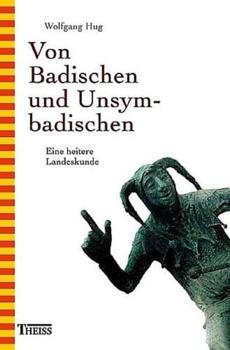 Von Badischen und Unsymbadischen eine heitere Landeskunde