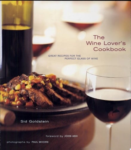 The Wine Lover's Cookbook Great Meals for the Perfect Glass of Wine
