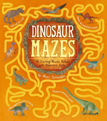 Dinosaur Mazes 45 Exciting Mazes Packed with Prehistoric Facts