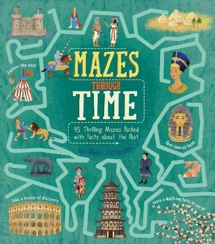 Mazes Through Time 45 Thrilling Mazes Packed with Facts about the Past