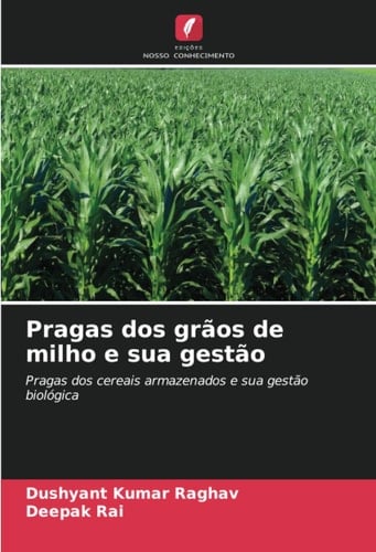 Pragas dos grãos de milho e sua gestão: Pragas dos cereais armazenados e sua gestão biológica (Portuguese Edition)