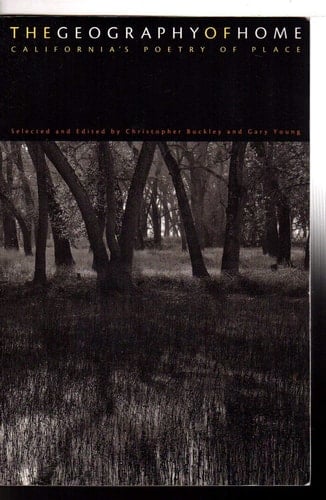 The Geography Of Home: California's Poetry Of Place (California Poetry Series)