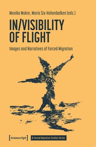 In/Visibility of Flight Images and Narratives of Forced Migration