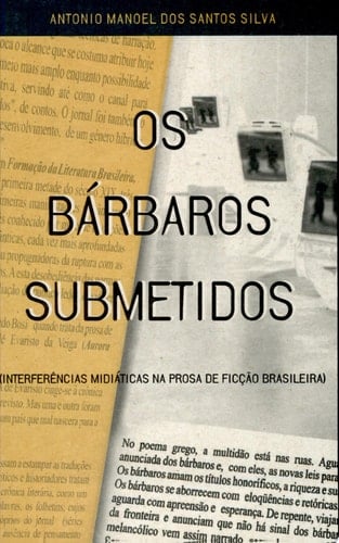 Os bárbaros submetidos interferências midiáticas na prosa de ficção brasileira