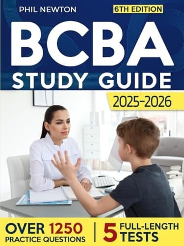 BCBA Study Guide 2025-2026: Over 1250 Practice Questions with Answers and 5 Full-Length Tests to Master ABA Principles and Become a Competent Board Certified Behavior Analyst (6th Edition Task List)