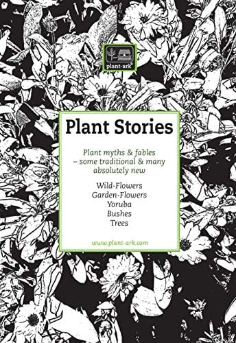 Plant Stories: Plant myths & fables ... some traditional & many absolutely new