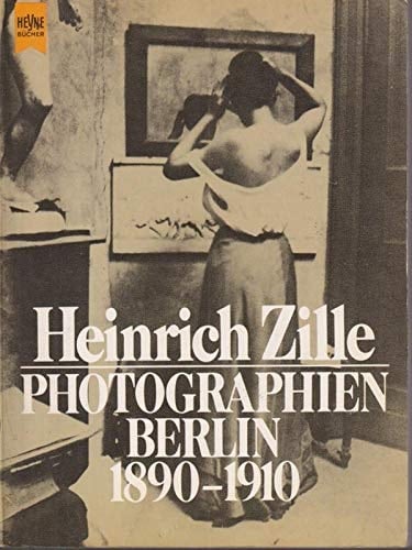 Heinrich Zille: Photographien Berlin 1890-1910