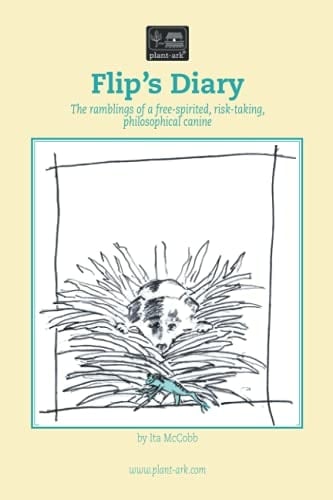 Flip's diary: The ramblings of a free-spirited, risk-taking, philosophical canine