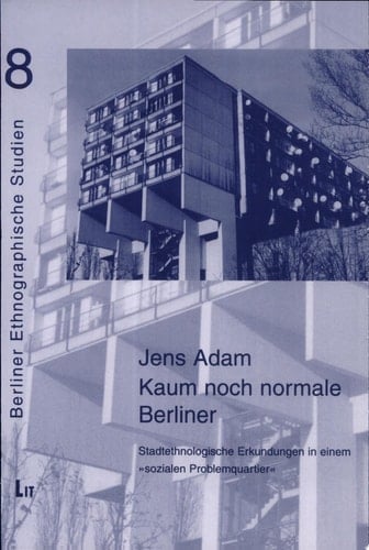 "Kaum noch normale Berliner" stadtethnologische Erkundungen in einem "sozialen Problemquartier"
