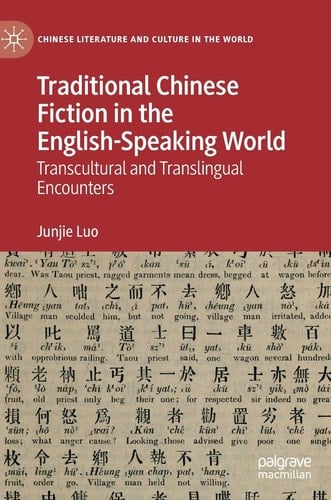 Traditional Chinese Fiction in the English-Speaking World Transcultural and Translingual Encounters