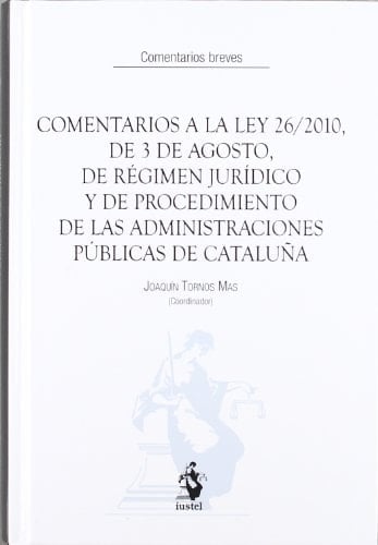 Comentarios a la Ley 26/2010, de 3 de agosto, de régimen jurídico y de procedimiento de las Administraciones públicas de Cataluña