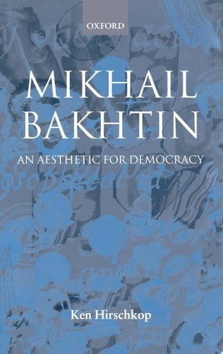 Mikhail Bakhtin An Aesthetic for Democracy
