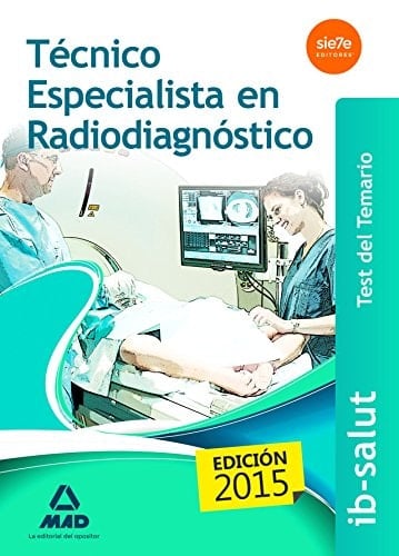 Técnico Especialista en Radiodiagnóstico del Servicio de Salud de las Illes Balears (IB-SALUT). Test (Spanish Edition)