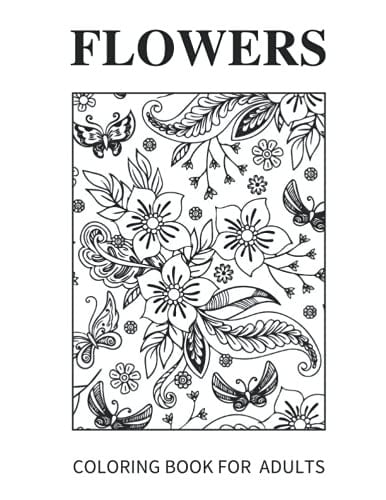 FLOWERS COLORING BOOK FOR ADULTS: 180 pages of 90 flower pictures