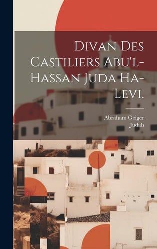 Divan des Castiliers Abu'l-hassan Juda Ha-Levi.