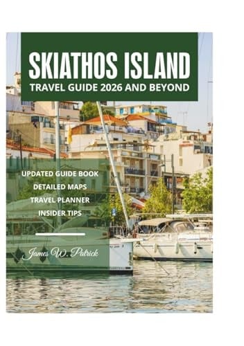 SKIATHOS ISLAND TRAVEL GUIDE 2026 AND BEYOND