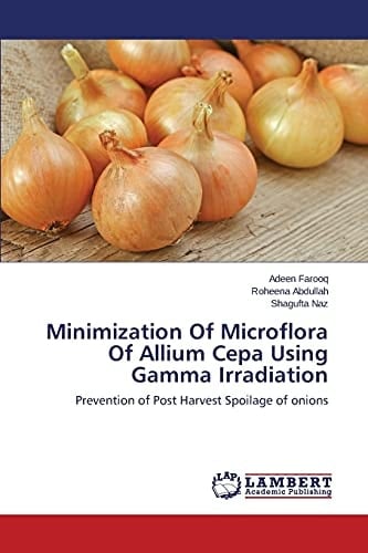 Minimization Of Microflora Of Allium Cepa Using Gamma Irradiation Prevention of Post Harvest Spoilage of Onions