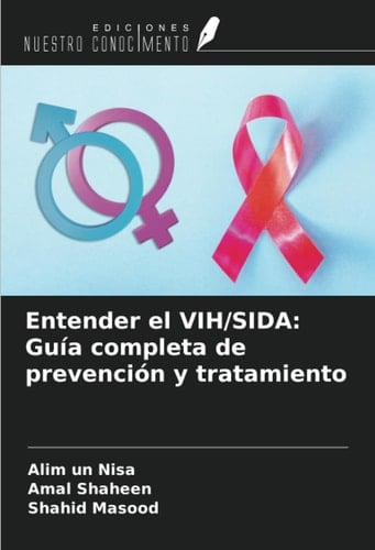 Entender el VIH/SIDA: Guía completa de prevención y tratamiento (Spanish Edition)