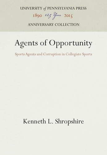 Agents of Opportunity: Sports Agents and Corruption in Collegiate Sports