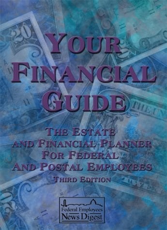 Your Financial Guide The Estate and Financial Planner for Federal and Postal Employees