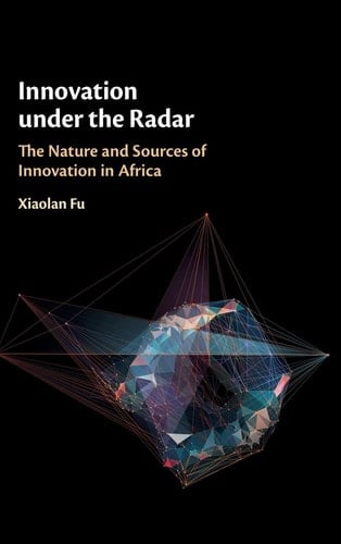 Innovation under the Radar The Nature and Sources of Innovation in Africa