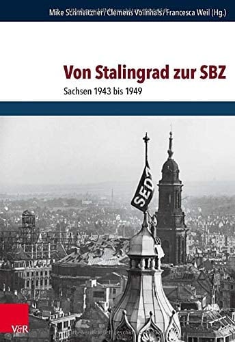 Von Stalingrad zur SBZ Sachsen 1943 bis 1949