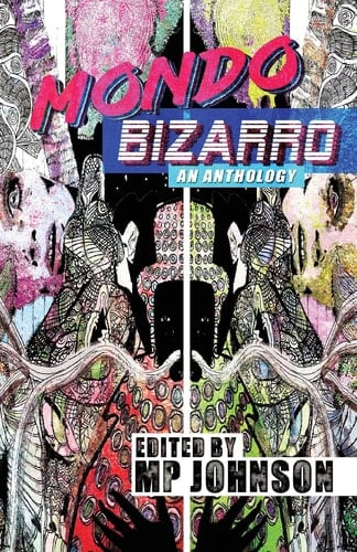 Mondo Bizarro An Anthology