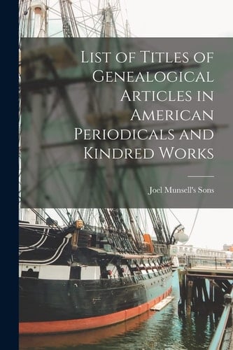 List of Titles of Genealogical Articles in American Periodicals and Kindred Works
