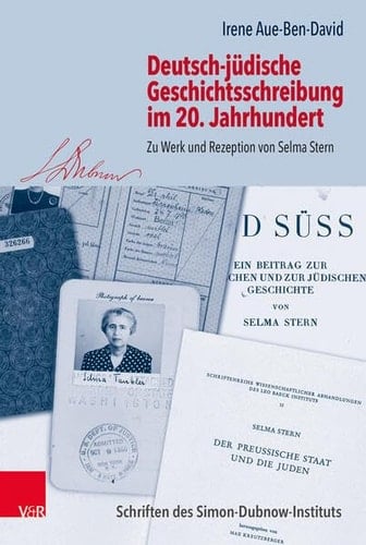 Deutsch-jüdische Geschichtsschreibung im 20. Jahrhundert Zu Werk und Rezeption von Selma Stern