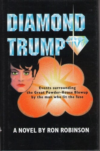 Diamond Trump Events Surrounding the Great Powder-house Blowup by the Man who Lit the Fuse : a Novel