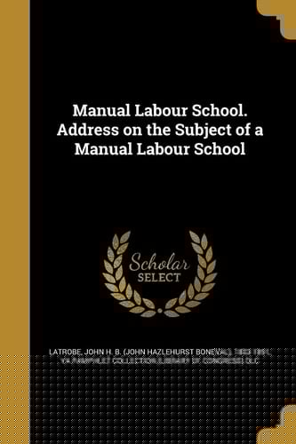 Manual Labour School. Address on the Subject of a Manual Labour School