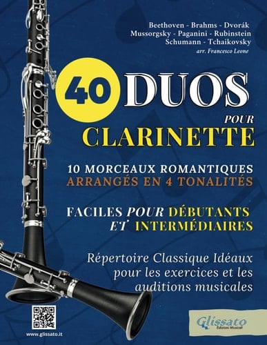 40 Duos pour Clarinette, Faciles pour débutants et intermédiaires: 10 morceaux romantiques arrangés en 4 tonalités, Répertoire Classique pour les exercices et les auditions musicales (French Edition)