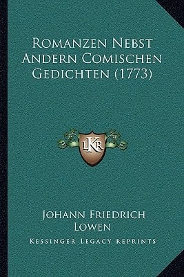 Romanzen Nebst Andern Comischen Gedichten (1773) (German Edition)